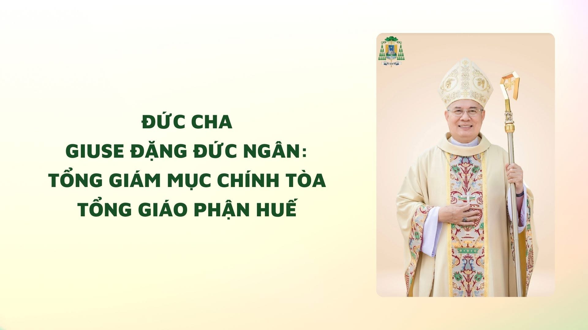 ĐỨC CHA GIUSE ĐẶNG ĐỨC NGÂN: TỔNG GIÁM MỤC CHÍNH TÒA TỔNG GIÁO PHẬN HUẾ