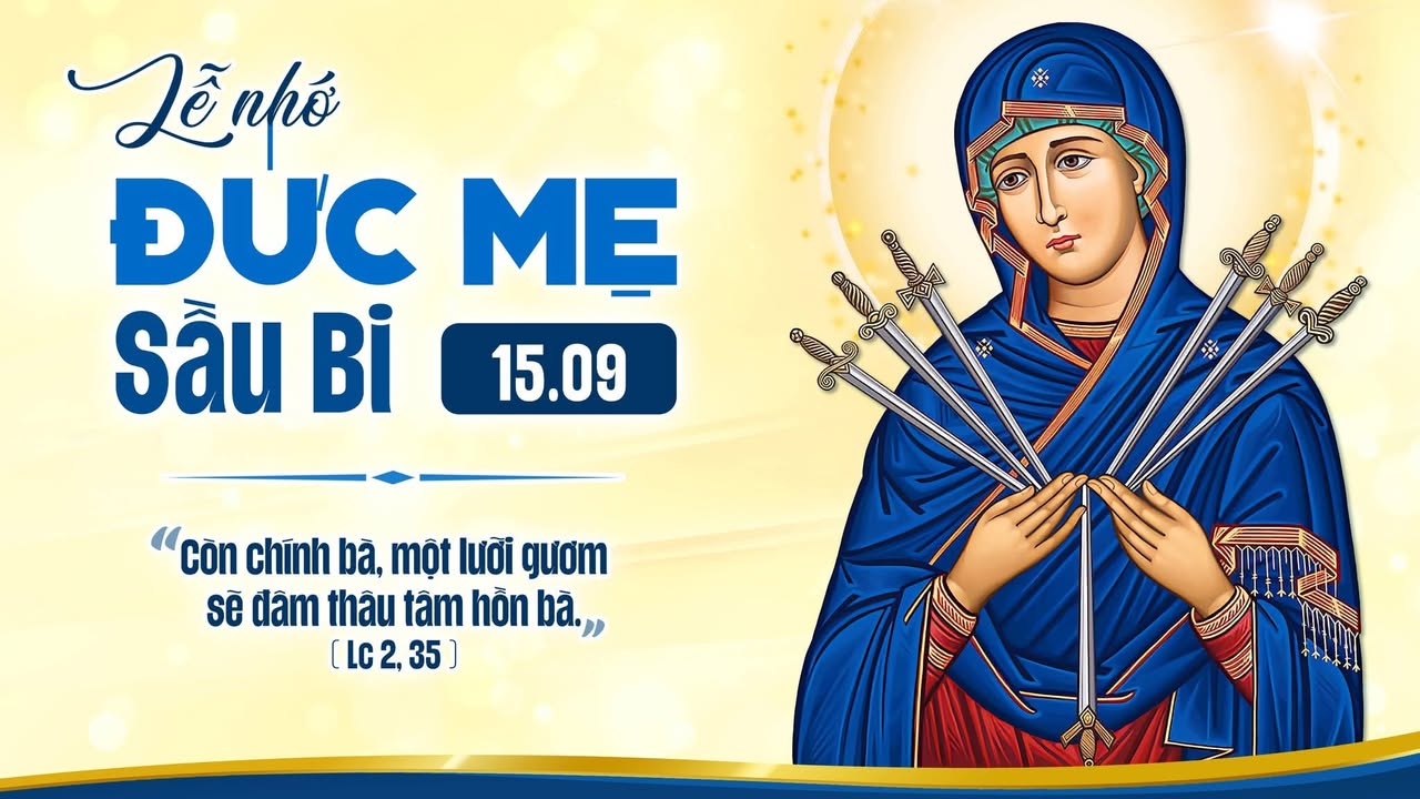 15/09: LỄ ĐỨC MẸ SẦU BI (Lễ nhớ).