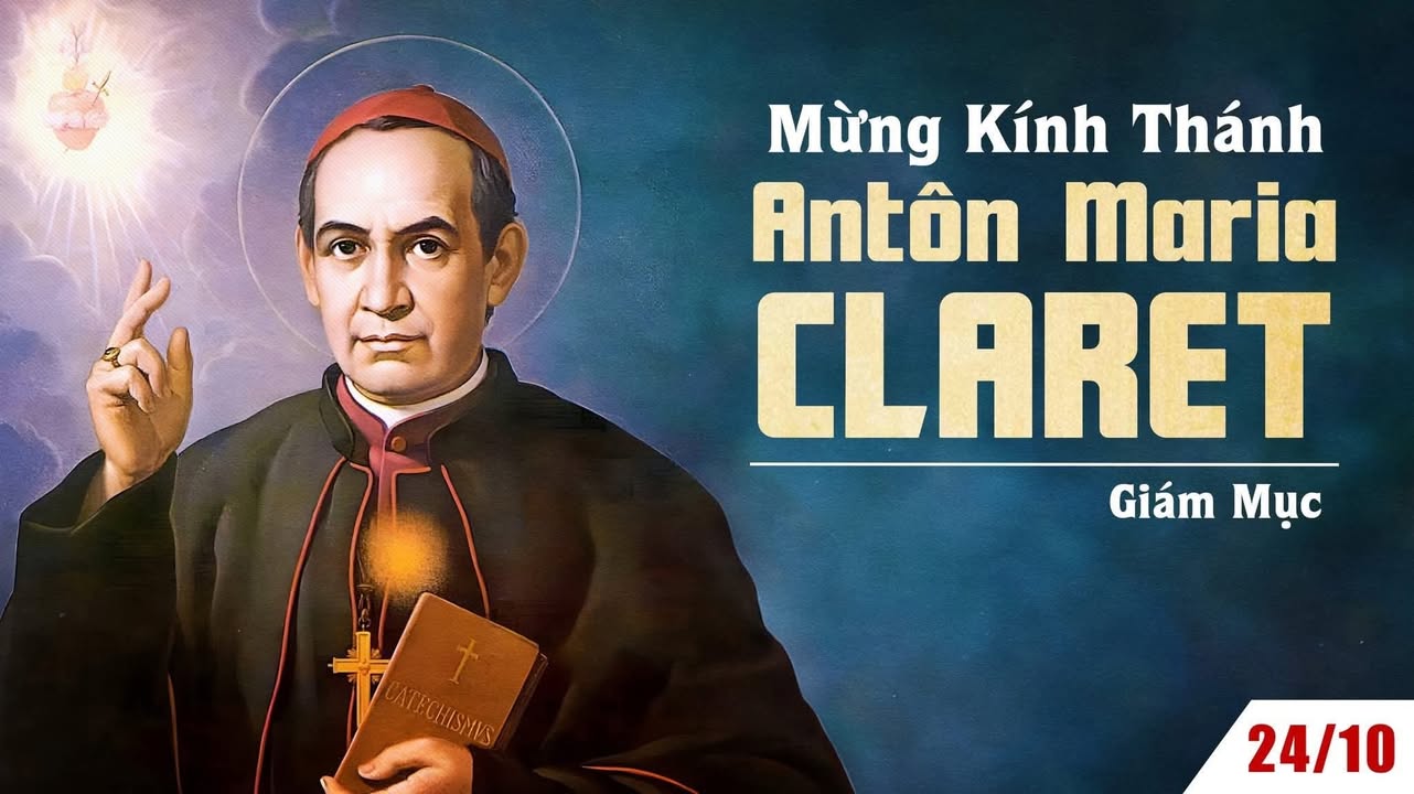 24/10: MỪNG KÍNH THÁNH ANTÔN MARIA CLARET. Giám mục.