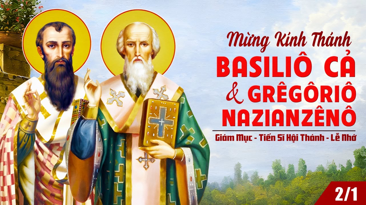 02/01 - Thánh Basiliô Cả và thánh Grêgôriô Nazianzênô, giám mục, tiến sĩ Hội Thánh.