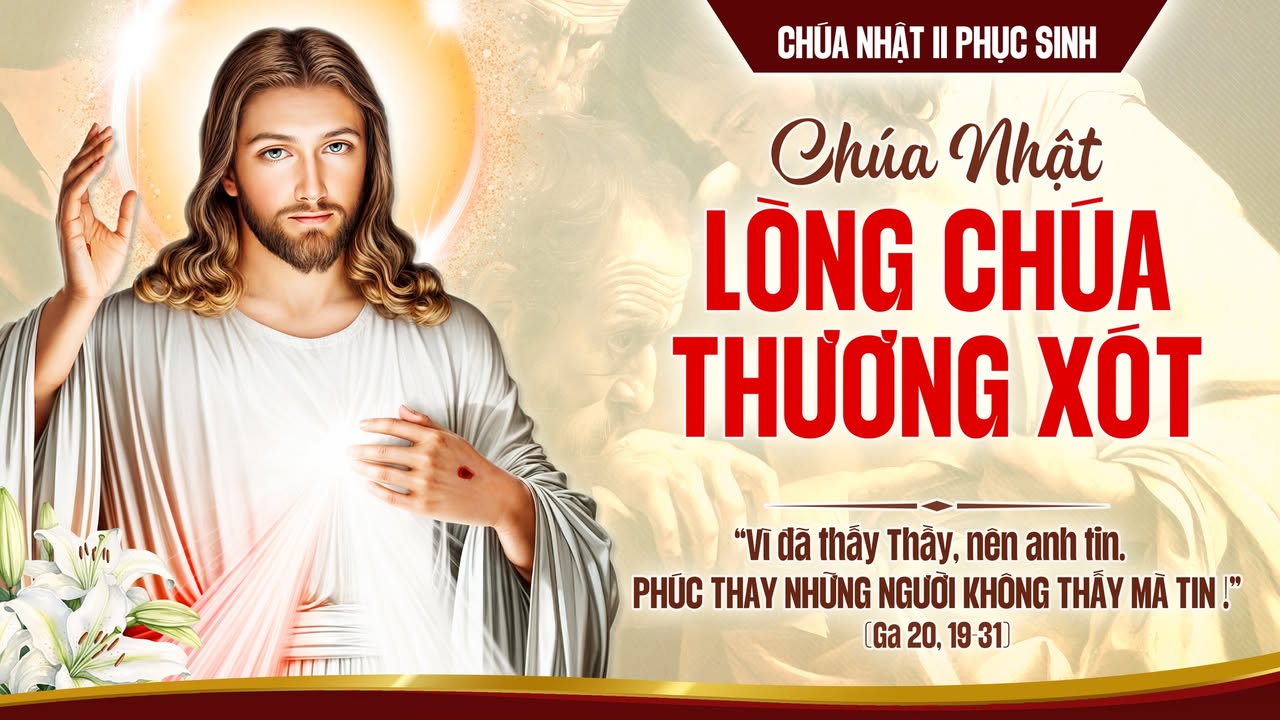 CHÚA NHẬT II PHỤC SINH NĂM A - LÒNG CHÚA THƯƠNG XÓT.