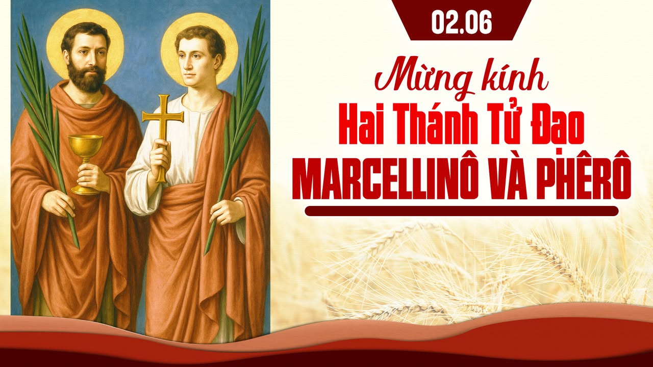 02/06: MỪNG KÍNH HAI THÁNH TỬ ĐẠO MARCELLINÔ VÀ PHÊRÔ.