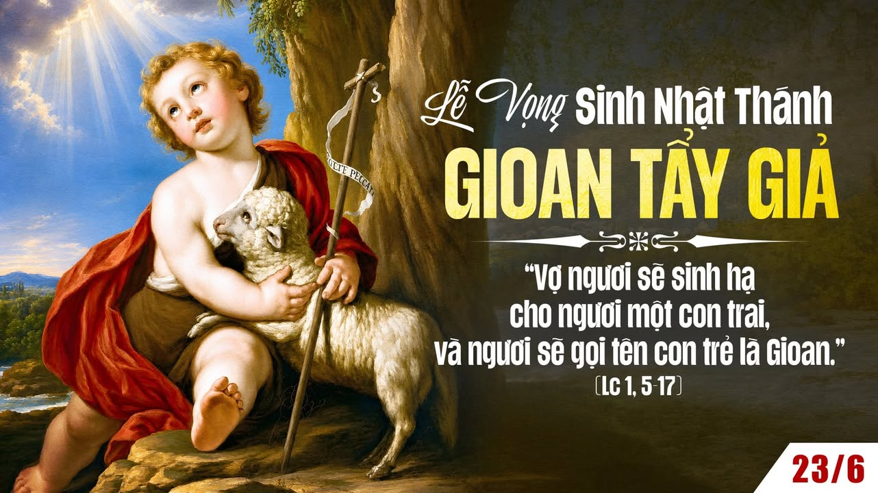 23/06: LỄ VỌNG SINH NHẬT THÁNH GIOAN TẨY GIẢ.