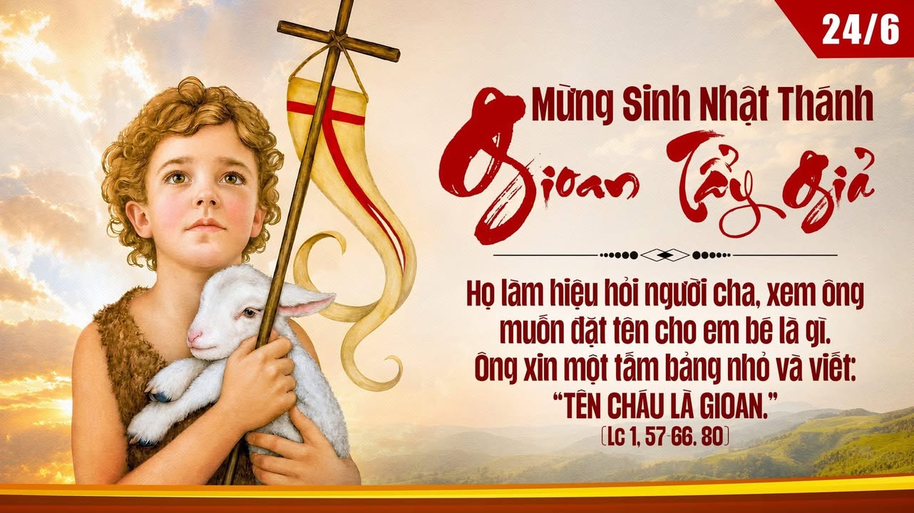 24/06: MỪNG SINH NHẬT THÁNH GIOAN TẨY GIẢ.