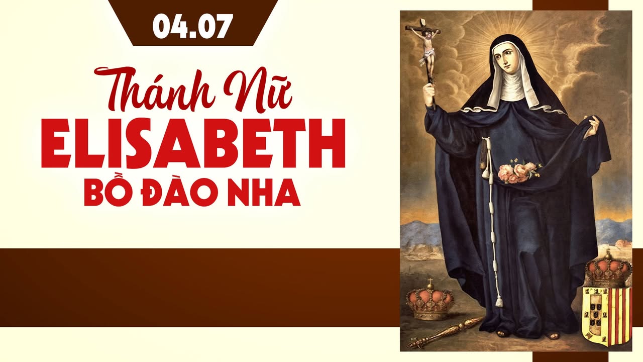 04.07: THÁNH NỮ ELISABETH BỒ ĐÀO NHA.