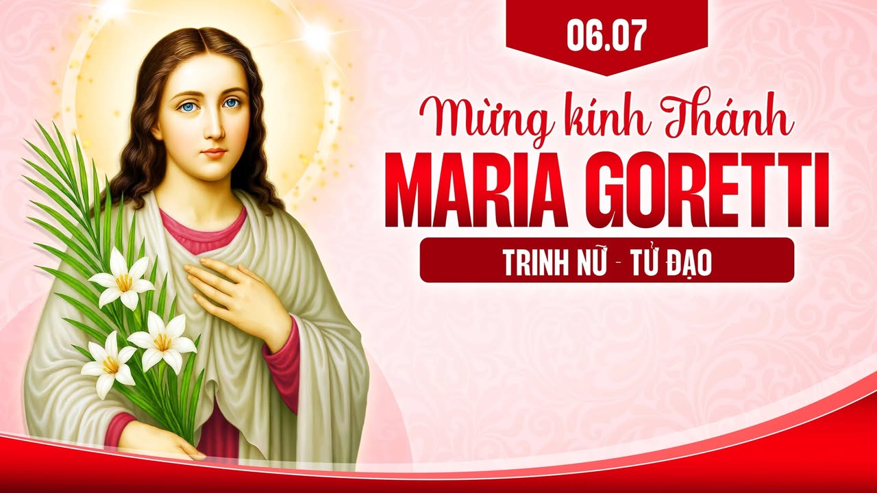 06.07 - MỪNG KÍNH THÁNH MARIA GORETTI TRINH NỮ  (TỬ ĐẠO) - Bổn Mạng Ca Đoàn Nhỏ Giáo xứ Dương Sơn